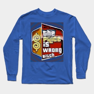 The Price is Wrong Bitch Long Sleeve T-Shirt